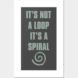 It's not a loop it's a spiral Posters and Art